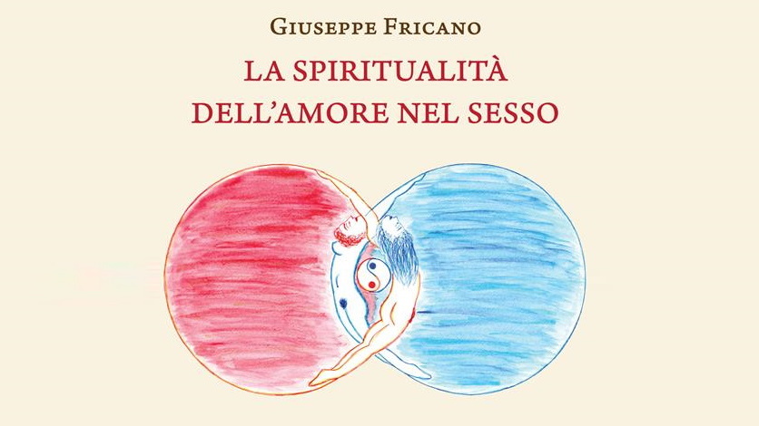 La spiritualit dell'amore nel sesso di Giuseppe Fricano