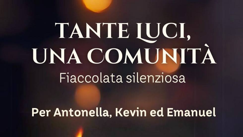 Venerd una Fiaccolata Silenziosa in ricordo di Antonella, Kevin ed Emanuel.